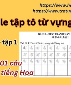 Full 25 bài tập viết từ mới cuốn 301 câu đàm thoại tiếng Hoa
